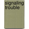 Signaling trouble by Trevor Benjamin