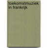 Toekomstmuziek in Frankrijk by Elisabeth Arts