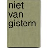 Niet van gistern by Alja Streutker-Betting