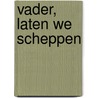 Vader, laten we scheppen by Ella van Harte