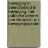 Beweging in beleid/beleid in beweging. Het publieke beheer van de sport- en bewegingssector door Jeroen Scheerder