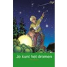 Je kunt het dromen door Dick de Groot