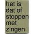 Het is dat of stoppen met zingen
