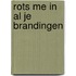 Rots me in al je brandingen