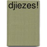 Djiezes! by Jan de Vuyst
