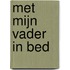 Met mijn vader in bed