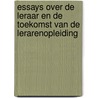 Essays over de leraar en de toekomst van de lerarenopleiding by Ruben Vanderlinde
