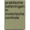 Praktische oefeningen in motorische controle by S.P. Swinnen