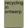 Recycling in ontwerp by Unknown