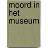 Moord in het museum door Hein Klompmaker