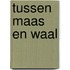 Tussen Maas en Waal