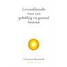 Levensfilosofie voor een gelukkig en gezond bestaan by Christiane Beerlandt