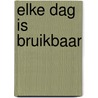 Elke dag is bruikbaar door Onno-Sven Tromp