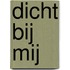 Dicht bij mij