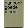 Dagboek goede moed door Onbekend