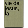Vie de Jesus, la by Unknown
