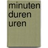 Minuten duren uren