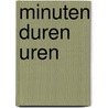 Minuten duren uren door Leo van Gog