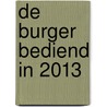 De burger bediend in 2013 by Unknown