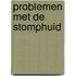 Problemen met de stomphuid