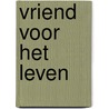 Vriend voor het leven door Huub Oosterhuis