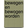 Bewegen en bewogen worden by J.T. van Busschbach