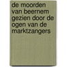 De moorden van Beernem gezien door de ogen van de marktzangers door Roger Hessel