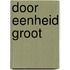 Door eenheid groot