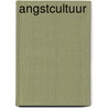 Angstcultuur by Gyuri Vergouw