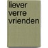 Liever verre vrienden