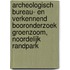 Archeologisch bureau- en verkennend booronderzoek Groenzoom, noordelijk Randpark