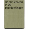 De Christenreis in 20 overdenkingen by B.J. van Boven