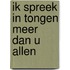 Ik spreek in tongen meer dan u allen