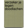 Verzeker je tegen doodlachen door Taco Veldstra