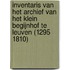 Inventaris van het archief van het Klein Begijnhof te Leuven (1295 1810)
