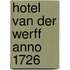 Hotel Van der Werff Anno 1726