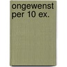 Ongewenst per 10 ex. by Kristina Ohlsson