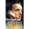 Om het nu by Barry Smit