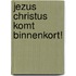 Jezus Christus komt binnenkort!
