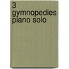3 Gymnopedies Piano solo door Erik Satie