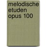 Melodische Etuden Opus 100 by Friedrich Burgmüller