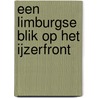 Een Limburgse blik op het ijzerfront door Onbekend