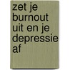 Zet je burnout uit en je depressie af door Gerard Wouters