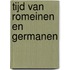 Tijd van romeinen en germanen