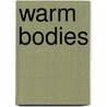 Warm bodies door Isaac Marion