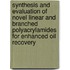 Synthesis and evaluation of novel linear and branched polyacrylamides for enhanced oil recovery