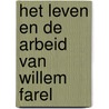 Het leven en de arbeid van Willem Farel door Willem Farel