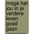 Moge het jou in je verdere leven goed gaan