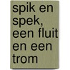 Spik en Spek, een fluit en een trom door Marc de Bel