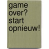 Game over? Start opnieuw! by Elise Haarman